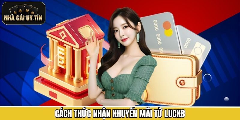 Cách thức nhận khuyến mãi từ Luck8