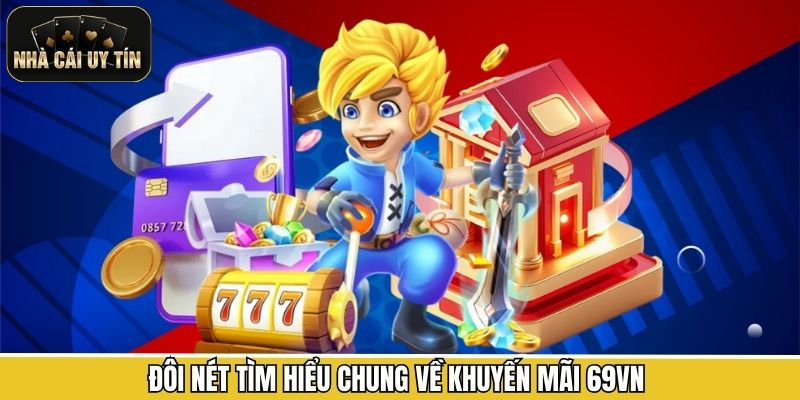 Đôi nét tìm hiểu chung về khuyến mãi 69VN 