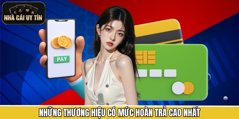 Những thương hiệu có mức hoàn trả cao nhất