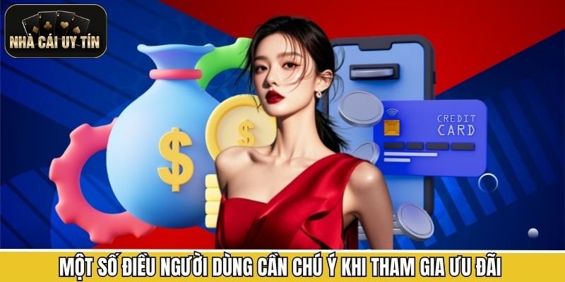 Một số điều người dùng cần chú ý khi tham gia ưu đãi 