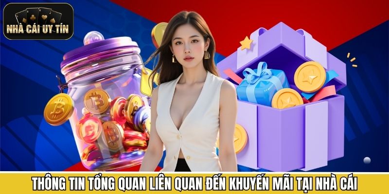 Thông tin tổng quan liên quan đến khuyến mãi tại nhà cái