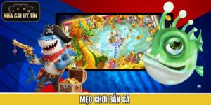 Mẹo Chơi Bắn Cá