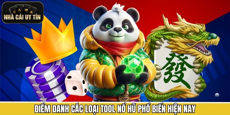 Điểm danh các loại tool nổ hũ phổ biến hiện nay