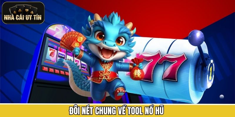 Đôi nét chung về tool nổ hũ 